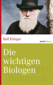 Title: Die wichtigsten Biologen, Author: Ralf Klinger
