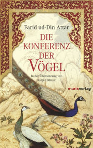 Title: Die Konferenz der Vögel, Author: Farid ud-Din Attar