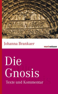 Title: Die Gnosis: Texte und Kommentar, Author: Johanna Brankaer