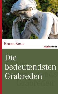 Title: Die bedeutendsten Grabreden, Author: Bruno Kern