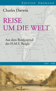 Title: Reise um die Welt: Aus dem Bordbuch der H.M.S. Beagle 1831-1836, Author: Charles Darwin