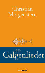 Title: Alle Galgenlieder, Author: Christian Morgenstern