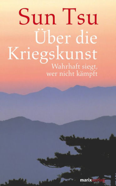 Über die Kriegskunst: Wahrhaft siegt, wer nicht kämpft