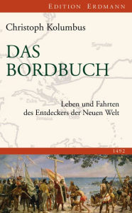 Title: Das Bordbuch: Leben und Fahrten des Entdeckers der Neuen Welt 1492, Author: Christoph Kolumbus