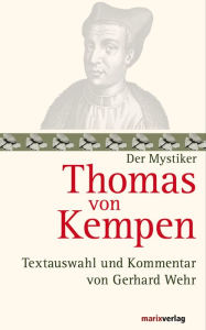 Title: Thomas von Kempen: Nachfolge Christi. Textauswahl und Kommentar von Gerhard Wehr, Author: Thomas von Kempen