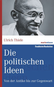 Title: Die politischen Ideen: Von der Antike bis zur Gegenwart, Author: Ulrich Thiele