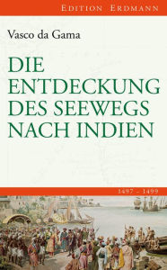 Title: Die Entdeckung des Seewegs nach Indien: 1497-1499, Author: Vasco da Gama