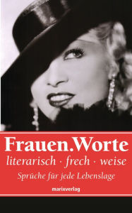 Title: Frauen.Worte: literarisch, frech, weise. Sprüche für jede Lebenslage, Author: Diverse