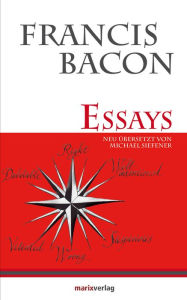 Title: Essays: Neu übersetzt aus dem Englischen von Michael Siefener, Author: Francis Bacon