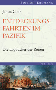 Title: Entdeckungsfahrten im Pazifik: Die Logbücher der Reisen (1768-1779), Author: James Cook