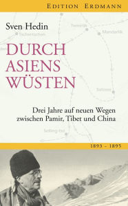 Title: Durch Asiens Wüsten: Drei Jahre auf neuen Wegen zwischen Pamir, Tibet, China 1893-1895, Author: Sven Hedin