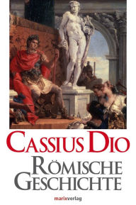 Title: Römische Geschichte, Author: Cassius Dio