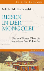 Title: Reisen in der Mongolei: Und den Wüsten Tibets bis zum 