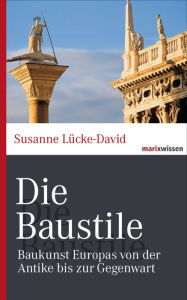 Title: Die Baustile: Baukunst Europas von der Antike bis zur Gegenwart, Author: Susanne Lücke-David