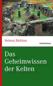 Title: Das Geheimwissen der Kelten, Author: Helmut Birkhan