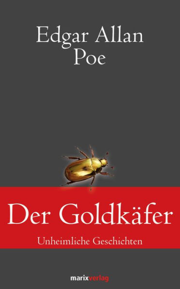 Der Goldkäfer: Unheimliche Geschichten