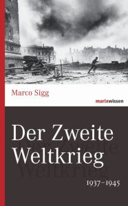 Title: Der Zweite Weltkrieg: 1937-1945, Author: Marco Sigg