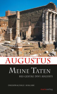 Title: Meine Taten: Res gestae divi Augusti. Dreisprachige Ausgabe, Author: Augustus