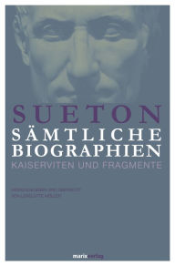 Title: Sueton: Sämtliche Biographien: Kaiserviten und Fragmente, Author: Sueton