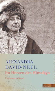 Title: Im Herzen des Himalaya: Unterwegs in Nepal, Author: Alexandra David-Néel