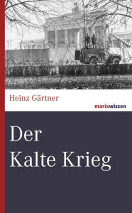 Title: Der Kalte Krieg, Author: Heinz Gärtner