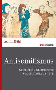 Title: Antisemitismus: Geschichte und Strukturen von der Antike bis 1848, Author: Achim Bühl