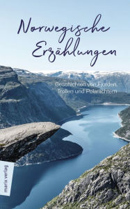 Title: Norwegische Erzählungen: Geschichten von Fjorden, Trollen und Polarlichtern, Author: Daniela Stilzebach