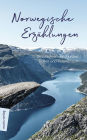 Norwegische Erzählungen: Geschichten von Fjorden, Trollen und Polarlichtern