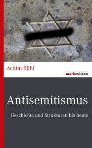 Title: Antisemitismus: Geschichte und Strukturen von 1848 bis heute, Author: Achim Bühl