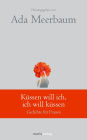 Küssen will ich, ich will küssen: Gedichte für Frauen