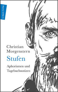 Title: Stufen: Aphorismen und Tagebuchnotizen, Author: Christian Morgenstern