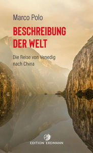 Title: Beschreibung der Welt: Die Reise von Venedig nach China, Author: Marco Polo