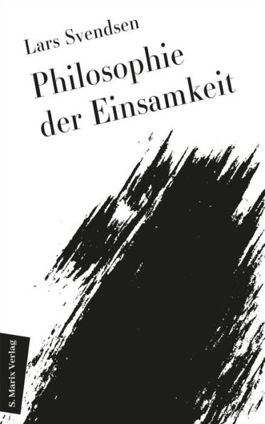 Philosophie der Einsamkeit: Aus dem Norwegischen von Daniela Stilzebach