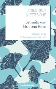 Title: Jenseits von Gut und Böse: Vorspiel einer Philosophie der Zukunft Neue Klassiker der Weltiteratur Nr.15, Author: Friedrich Nietzsche