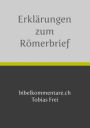 Tobias Frei - Erklärungen zum Römerbrief
