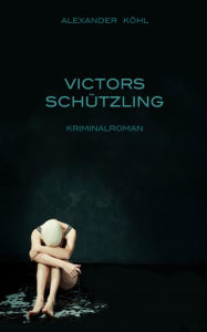 Title: Victors Schützling, Author: Alexander Köhl
