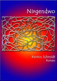 Title: Nirgendwo, Author: Kristin Schmidt