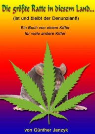 Title: Die grö?te Ratte in diesem Land: ist und bleibt der Denunziant!, Author: Günther Janzyk