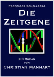 Title: Die Zeitgene, Author: Christian Manhart