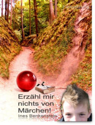 Title: Erzähl mir nichts von Märchen!, Author: Ines Wolin