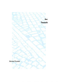 Title: Der Tausch: Eine Elegie in Prosa, Author: Gesine Palmer