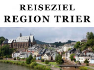 Title: Reiseziel Region Trier: Touren ins Trierer Umland (Mosel, Saar, Luxemburg), Author: Peter Becker
