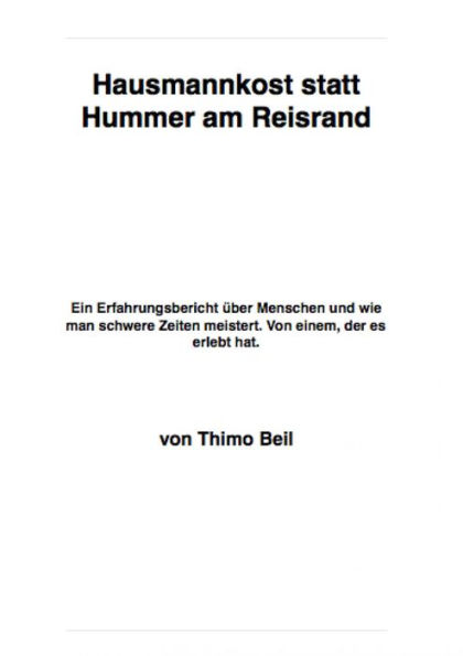 Hausmannskost statt Hummer am Reisrand: Ein Erfahrungsbericht über Menschen und wie man schwere Zeiten meistert. Von einem, der es erlebt hat.