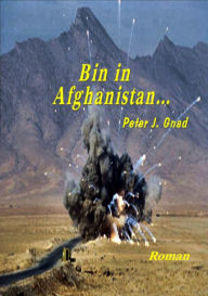 Title: Bin in Afghanistan, Author: Peter J. Gnad