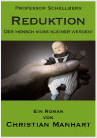Title: Reduktion - Der Mensch muss kleiner werden!, Author: Christian Manhart