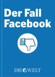 Title: Der Fall Facebook, Author: DIE WELT