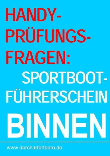 Handy-Prüfungsfragen: Sportbootführerschein Binnen Segel&Motor. Zum Üben per Handy als eBook.: Mit: Merkblatt: 