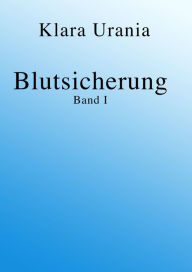 Title: Blutsicherung, Author: Klara Urania