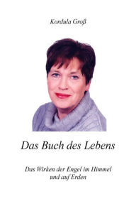 Title: Das Buch des Lebens: Das Wirken der Engel im Himmel und auf Erden, Author: Kordula Groß
