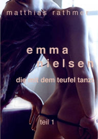 Title: Emma Nielsen - Die mit dem Teufel tanzt - Teil 1, Author: Matthias Rathmer